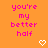 Pixelated text reads 'you're my better half' in pink on orange background with two white heart outlines below.