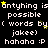 Pixelated text repeats 'antything is antything is antything is antything is possible' with 'words by (jakee)' and 'hahaha :P' below, scattered yellow stars on black background.