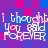 Pixelated text reads "i thought you said FOREVER" on a purple and blue checkered background with pink accents.