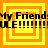 A static image with repeating orange and yellow square borders surrounding black text reading 'My Friend! ULE!!!!!!!!' in a pixelated font.