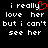 Black background with white pixelated text reading "i really love her but i can't see her" and a red heart symbol replacing the 'y' in 'really'.