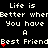 Black background with white pixelated text repeating 'Life is Better when You have A Best Friend' and red heart symbols in a pattern