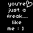 Pixelated text on black background with heart symbol replacing 'e' in 'you're', reading "you're just a freak... like me : ]".