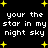 Black background with yellow star shapes and repeated white text reading 'your the star in my night sky' across two