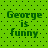 Green background with black dots and four identical text blocks reading "George is funny" in pixelated green font.