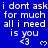 Blue background with repeated white text "i dont ask for much all i need is you" and heart symbols, featuring a gray rectangular overlay on the bottom-right.