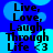 Blue background with light blue circular shapes and black text reading "Live, Love, Laugh Through Life <3" in a pixelated font.