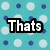 A static image with a teal background patterned by alternating light blue and dark blue circles, featuring bold white text outlined in black reading "Thats How We Roll" arranged in two