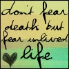 A square icon with handwritten text reading 'don't fear death but fear unlived life' and a black heart symbol on a two-tone background.