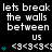 A black background displays repeated white text "lets break the walls between US" with cyan heart symbols and <g><g> sequences, showing animation changes in symbol count.