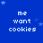 Blue background with white pixelated text "me want cookies" repeated in a , scattered light blue stars