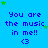 Blue background with repeated text "You are the music in me!!" and heart symbol, surrounded by green stars.