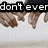 Pixelated image showing two hands clasped together with text overlays reading "don't ever" and "let go..." in blocky font.