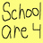 Yellow background with black handwritten text reading 'School are 4 Big Suck-Ups!' in four lines, partially obscured by a gray rectangle on the right.