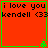 Red square with green border displays "i love you kendell <33" text; four identical arranged in a , each containing the same text and background color