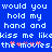 Blue background with white pixelated text repeating 'would you hold my hand and kiss me like the movies.'
