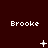 Dark red background with repeated white text 'Brooke' and changing white symbols above each text.