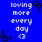Blue background with white pixelated text reading 'loving more every day <3' and black pixelated square patterns in corners.