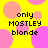 Yellow background with pink and orange circles; black text reads 'only MOSTLEY blonde' in four identical sections.