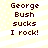Pixelated text on a light yellow background with white stripes and dots, displaying 'George Bush sucks I rock!' in four identical