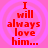 Four identical red text on pink background with concentric circles, each reading "I will always love him..." in pixelated font