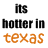 Pixelated graphic with black text 'its hotter in' above orange text 'texas', next to an orange longhorn silhouette on white background.