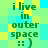Green text on a pixelated background of cyan and yellow squares displays "i live in outer space :: )" with the smiley face changing from 4 to 6 dots.