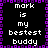 Pixelated text repeats 'mark is my bestest buddy' in white on black with purple border, forming a pattern