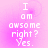 Pixelated text on a pink gradient background reads "I am awesome right? Yes." in four identical