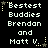 Pixelated text reads 'Bestest Buddies Brendan and Matt V.' with yellow stars and dotted lines on black background, animated star positions change.