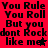 Red background with black pixelated text repeating 'You Rule You Roll But you dont Rock like me!' and a star symbol, arranged in two identical side-by-side grids.