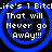 Blue concentric circles with white text reading "Life's 1 Bit" and "That will Never go Away!!!" on a black background.