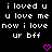 Black background with white pixelated text reading 'i loved u i loved u u love me u love me now i love now i love ur bff ur bff' and two pink heart symbols at bottom center-right.