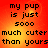Red and orange gradient background with black pixelated text reading "my pup is just sooo much cuter than yours" in four identical