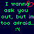 Green pixelated text on dark blue background with red heart symbol replacing 'o' in 'wanna', repeated twice, each followed by sad face emoticon.