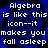 Blue and black spiral background with white pixelated text reading "Algebra is like this icon-it makes you fall asleep" repeated four times in a