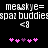 Pixelated text and symbols on black background with pink heart icons, showing mirrored 'measkye=' and 'spaz buddies' text above '<9' and two of hearts