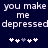 Pixelated text reads "you make me depressed" in white on dark blue background with two of five asterisks each