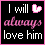 Pixelated black background with pink border displays 'I will always love him' text and heart symbol in two animation states.