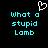 Pixelated cyan text reads "What a stupid Lamb" on black background with white heart outline above left text block.