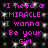 Pixelated text in bright pink on black background with white speckles, repeating lyrics "I need a MIRACLE I wanna Be your Girl" across two