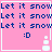 Pixelated pink background with blue text "Let it snow" repeated three times, a blue ":D" emoticon below, and white pixel art of a snowman in the bottom-right corner.