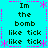 A static image with cyan background, black text reading "Im the bomb like tick" repeated in four quadrants, and pink asterisk and dashed-line decorations.