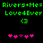 Green text Rivers+Me= Loved4Ever with two heart symbols on black background, pink hearts below.