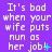 Purple background with repeated white pixelated text "It's bad when your wife puts nun as her job!" and cyan punctuation marks changing across frames.