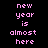 Pixelated text 'new year is almost here' displayed in four distinct background color variations.
