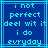 Blue background with cyan lines and pixelated text reading 'i not perfect deal wit it i do evryday' in light blue letters