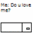Animated icon shows text changing from 'Me: Do u love me?' to 'Hm: Yes.' with a smiley face, then back to the original text.