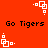 Red background with white geometric shapes and black text reading "Go Tigers" in two