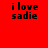 Four display 'i love sadie' text in black pixelated font on red, pink, white, and light pink backgrounds